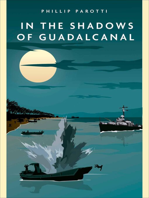 Title details for In the Shadows of Guadalcanal by Phillip Parotti - Available